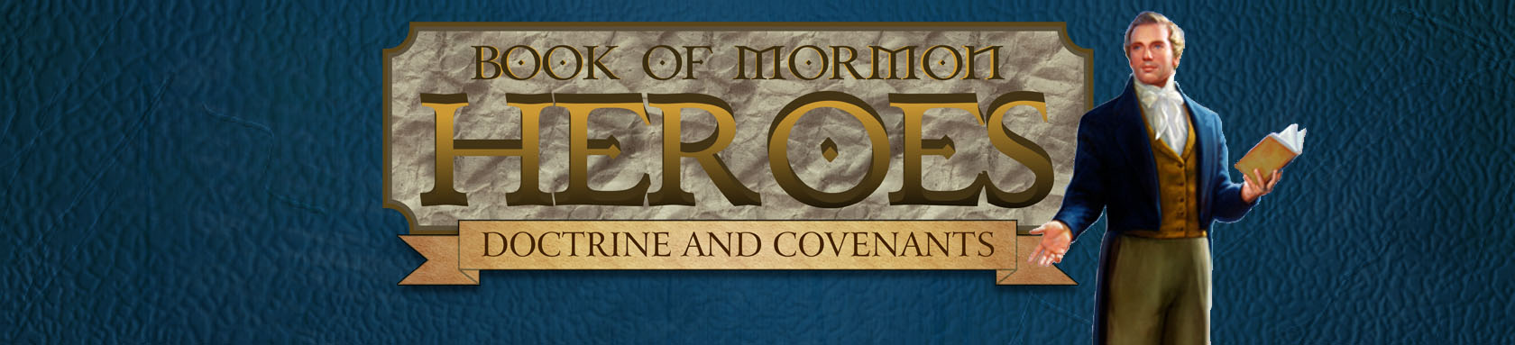 Book of Mormon Heroes Doctrine and Covenants